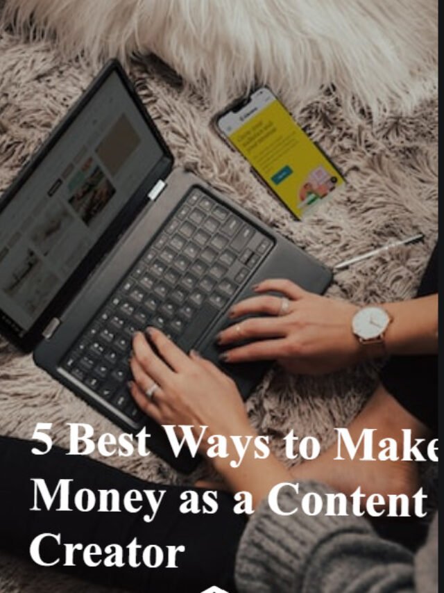 5 Best Ways to Make Money as a Content Creator
