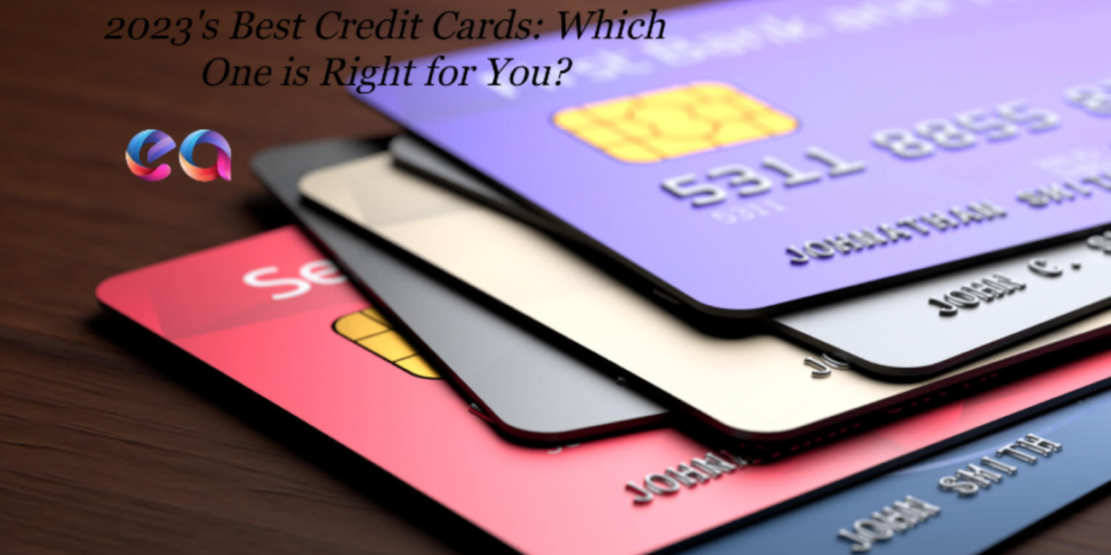 The Ultimate Guide To 2023's Best Credit Cards: Which One Is Right For ...