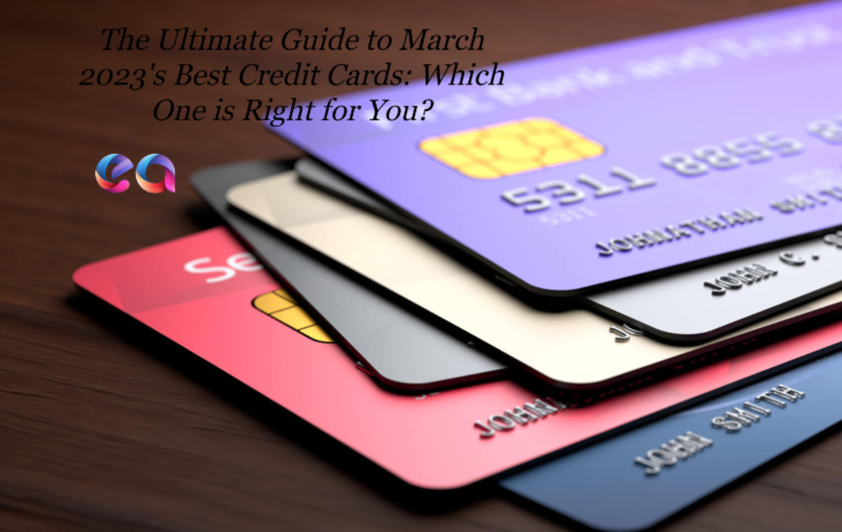 The Ultimate Guide to 2023’s Best Credit Cards: Which One is Right for You?