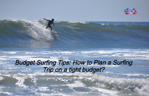 Budget Surfing Tips: How to Plan a Surfing Trip on a tight budget?