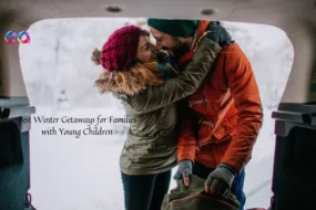 Best Winter Getaways for Families with Young Children