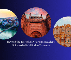 Beyond the Taj Mahal A Foreign Travelers Guide to India’s Hidden Treasures