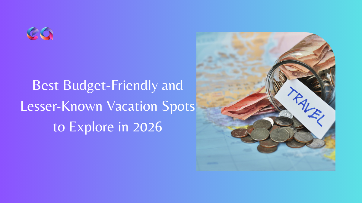 Best Budget-Friendly and Lesser-Known Vacation Spots to Explore in 2026