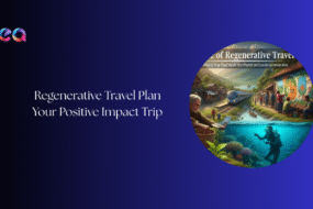 regenerative travel plan your positive impact trip