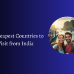10 Cheapest Countries to Visit from India
