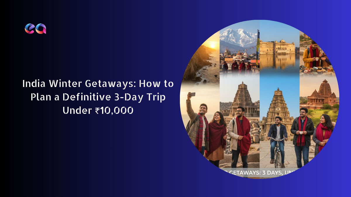 India Winter Getaways How to Plan a Definitive 3-Day Trip Under ₹10,000