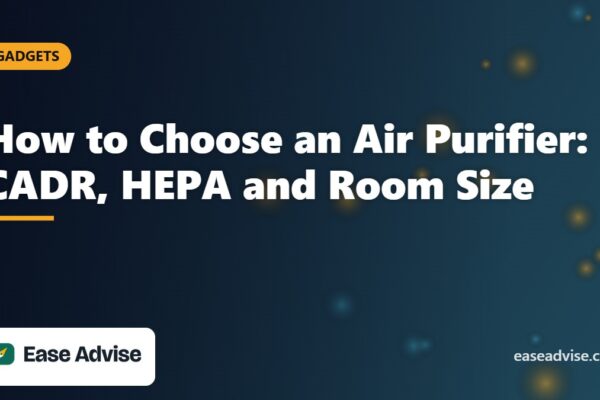 How to Choose an Air Purifier in India: CADR, HEPA and Room Size