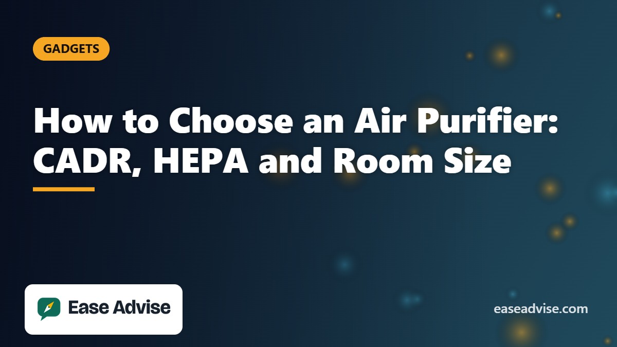 How to Choose an Air Purifier in India: CADR, HEPA and Room Size