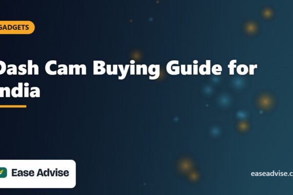 Dash Cam Buying Guide for India: Heat, Night Video, Parking Mode