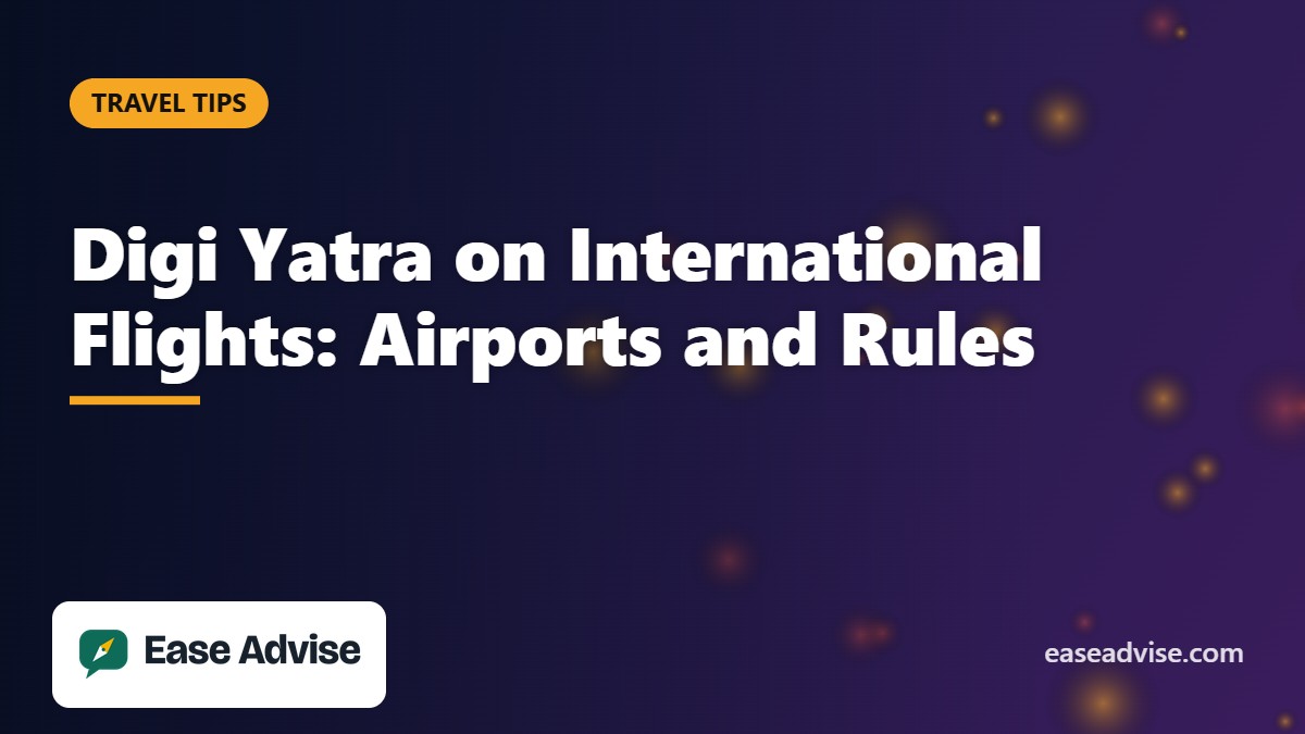 Digi Yatra on international flights: airports and rules, Ease Advise travel guide