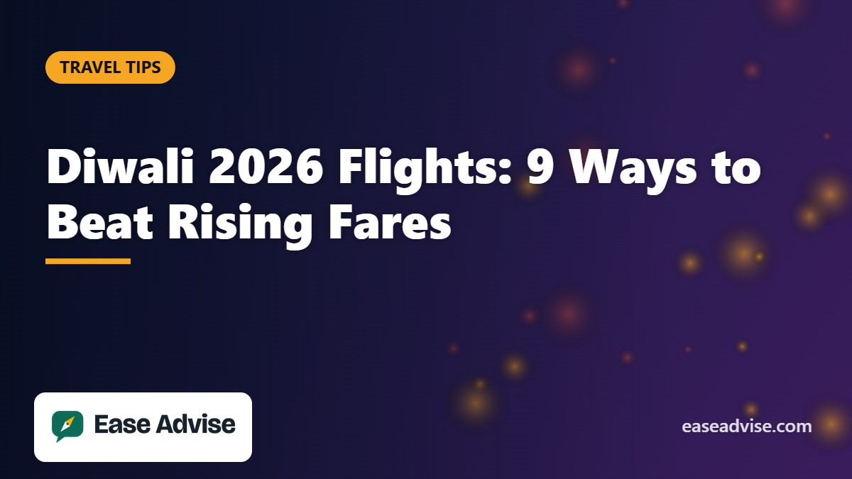 Diwali 2026 flights: 9 ways to beat rising fares – Ease Advise